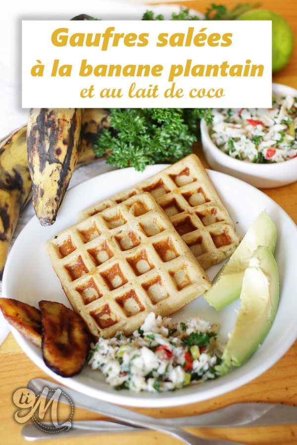 Gaufres salées à la banane plantain et au lait de coco Ti Molokoy blog